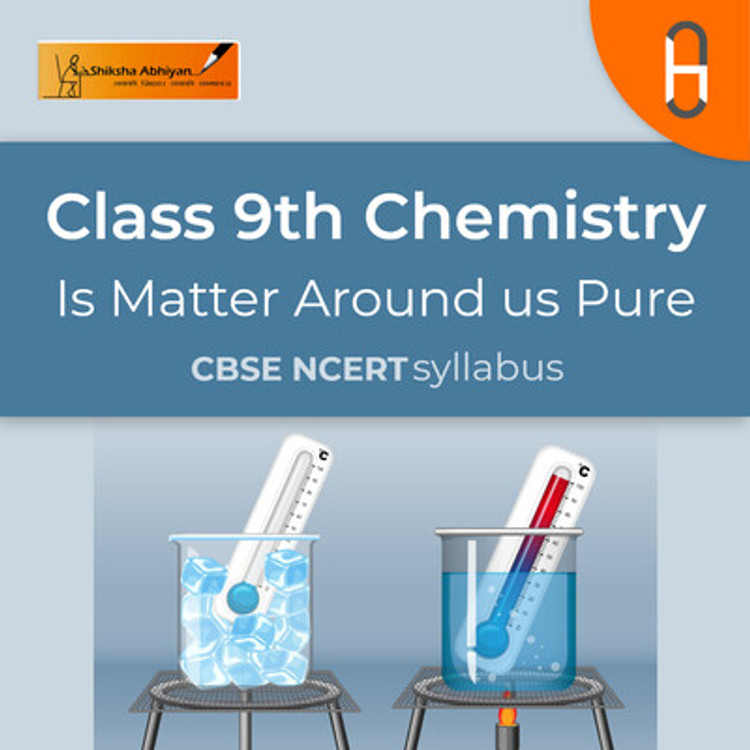 Separation | CBSE | Class 9 | Chemistry | Matter around us-hover