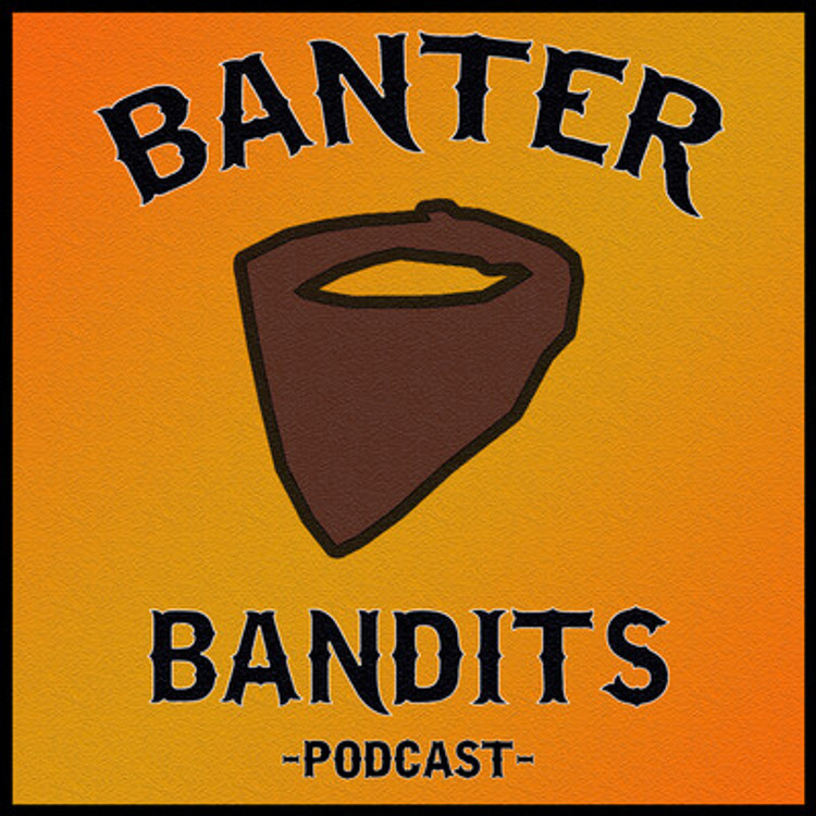 Banter Bandits Podcast