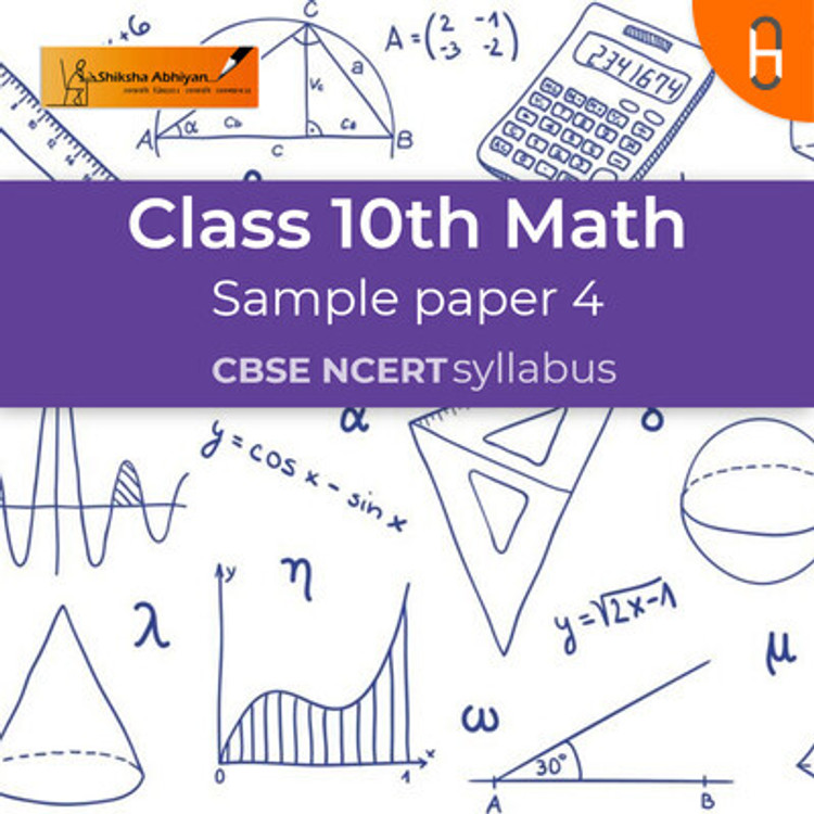 Sample Paper 4 | CBSE | Class 10 | Math Paper |