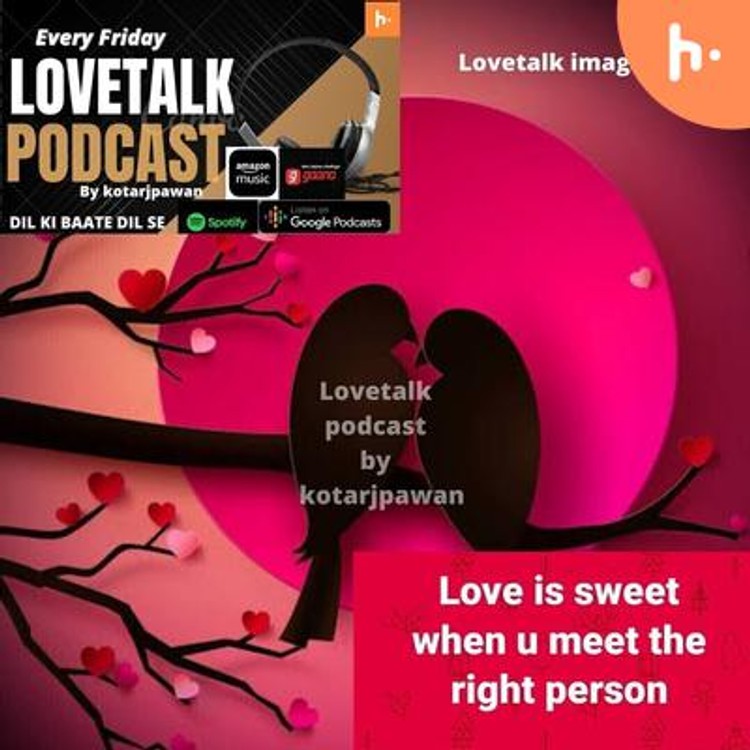 Love talk podcast by kotarjpawan