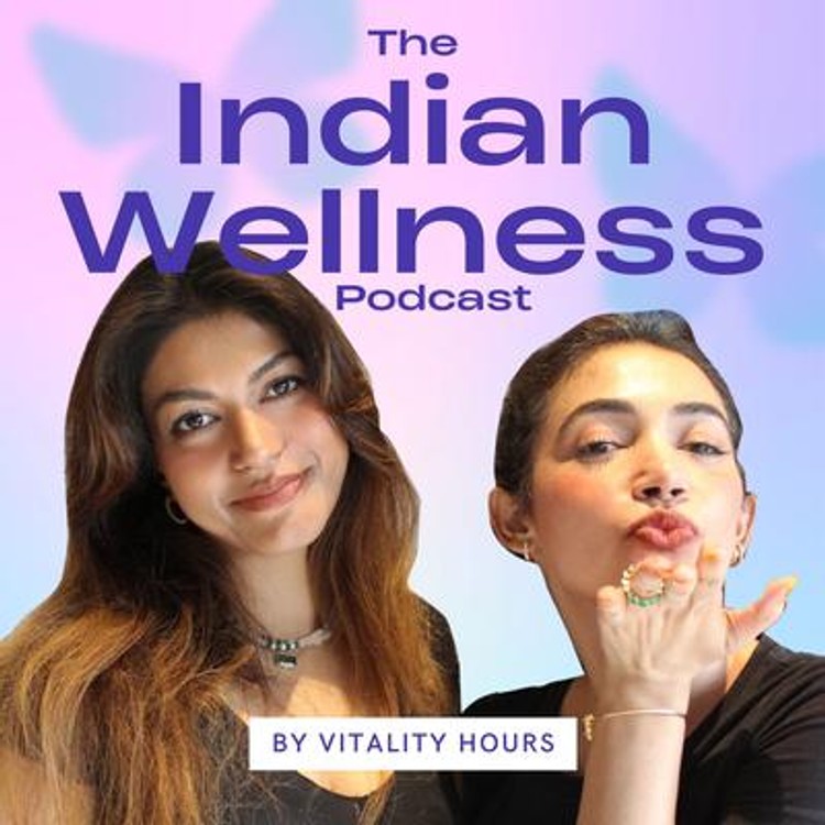 The Indian Wellness Podcast by Vitality Hours-hover