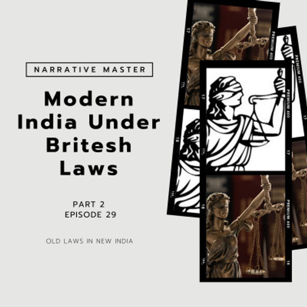 Episode 29 - Modern India Under British Laws (Part - 2)