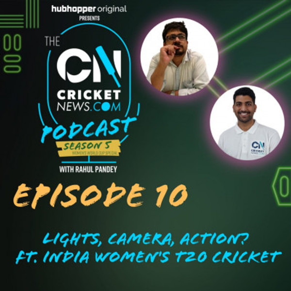 S05 Ep10: Lights, Camera, Action? ft. India Women''s T20 Cricket