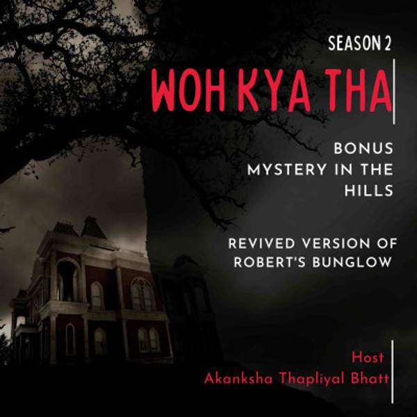 Bonus episode: Haunted Bungalow : Mystery in the hills