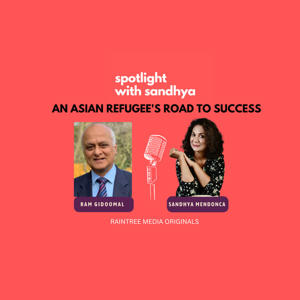 An Asian refugee’s road to success – Ram Gidoomal in Spotlight with Sandhya | Episode 68