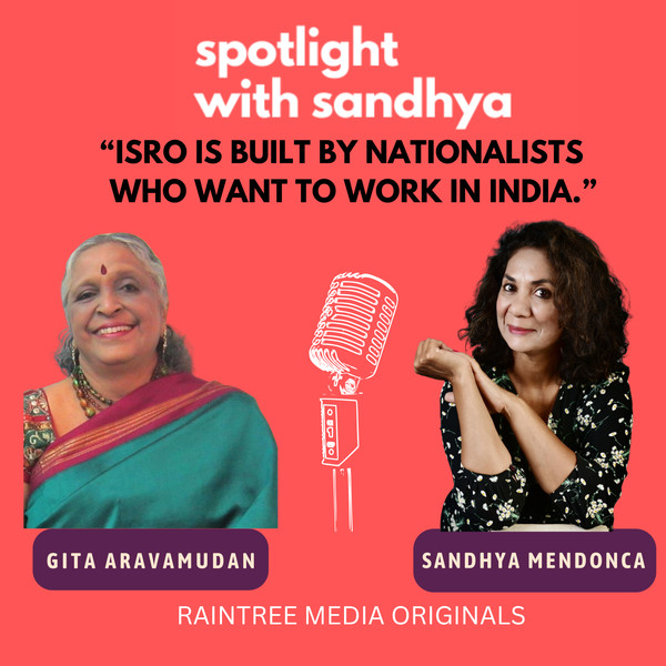"ISRO is truly nationalist" –Gita Aravamudan in Spotlight with Sandhya | Episode 69