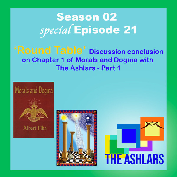 S02E21 Round Table Discussion Closure on Morals and Dogma with The Ashlars Part 1
