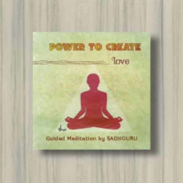 Power To Create - Love : Chit Shakti Guided Meditation
