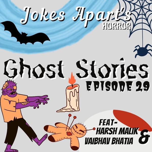 29. Ghost Stories (Part- 2) || Feat. Harsh Malik and Vaibhav Bhatia || Hindi Podcast