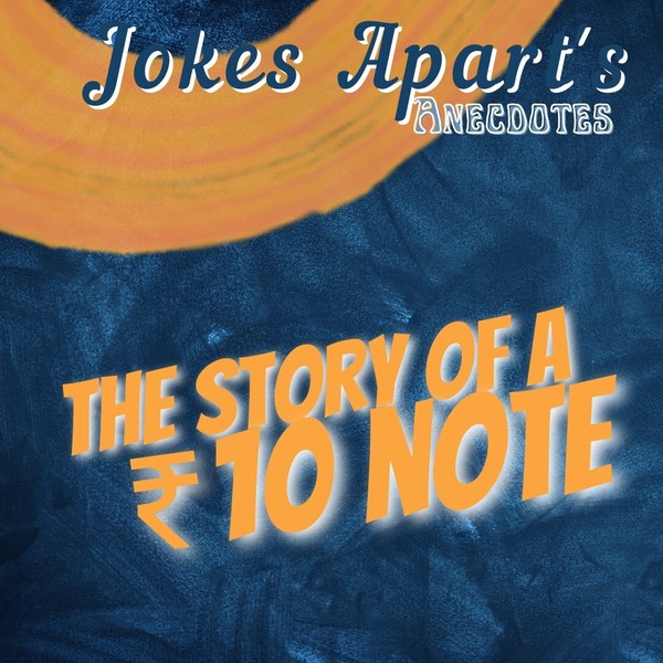 31. Anecdotes: Story Of A ₹10 Note. HINDI PODCAST