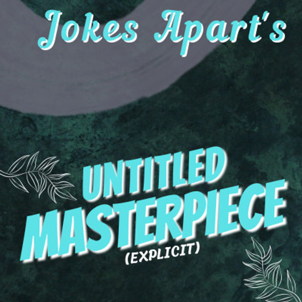 33. Untitled Masterpiece (EXPLICIT) FT. Harsh, Vaibhav and Jatin