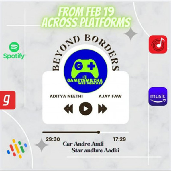 Ep6| BEYOND BORDERS !!| AJAY FAW | GAME TAMILZHA WEB PODCAST NETWORK