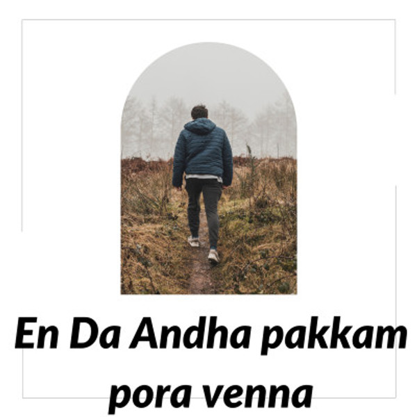 En Da Andha pakkam pora venna