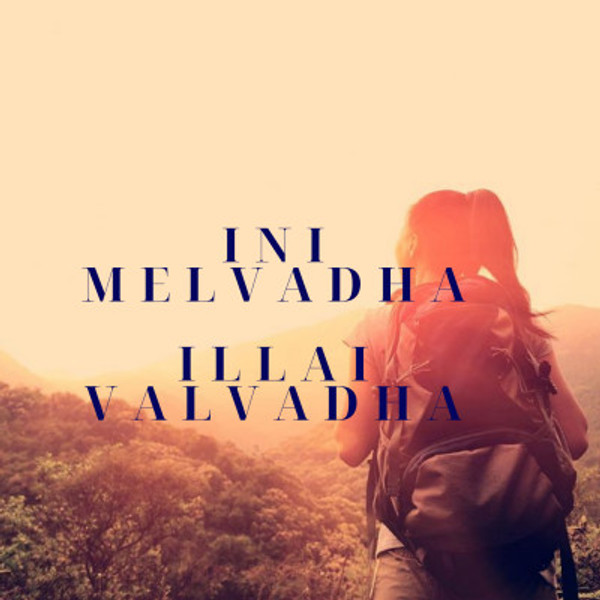 ini meelvatha illai valvadha