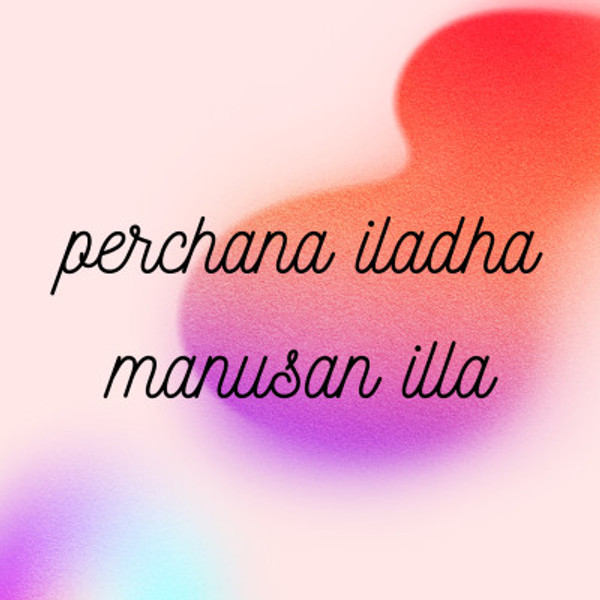 perchana iladha manusan illa