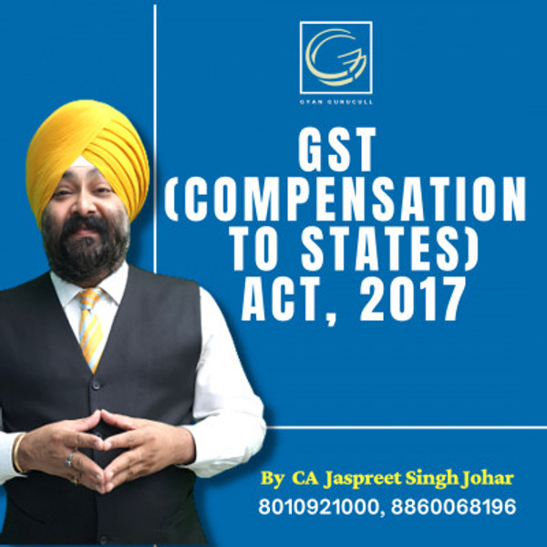 Class 5 GST (Compensation to States) Act, 2017 Part 9