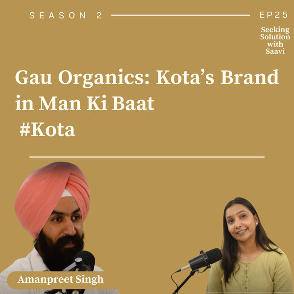 Gau Organics - Kota''s Brand in Mann Ki Baat - Seeking Solution with Saavi Ep 25- S2