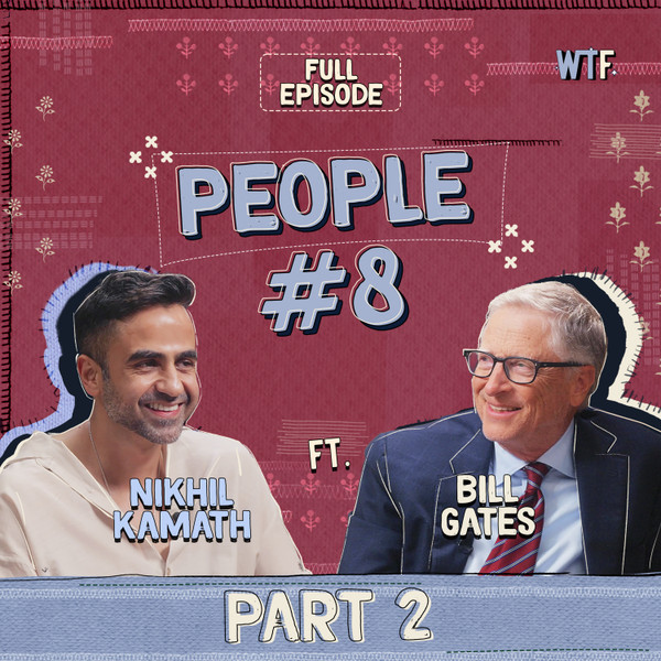 Bill Gates x Nikhil Kamath Part 2 | People by WTF | Ep.8