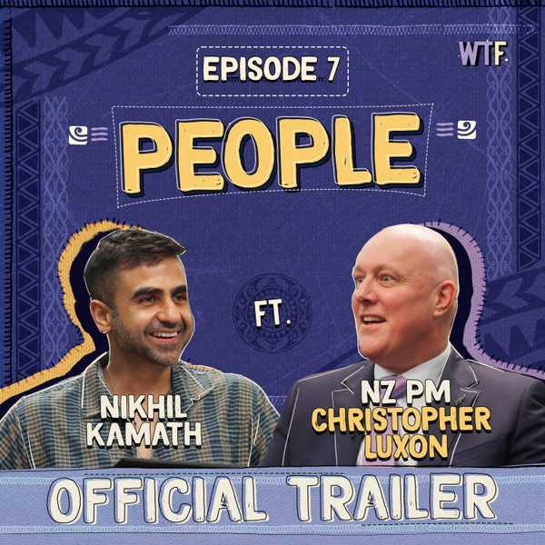 Nikhil Kamath X PM Christopher Luxon | People by WTF | Ep.7 Trailer