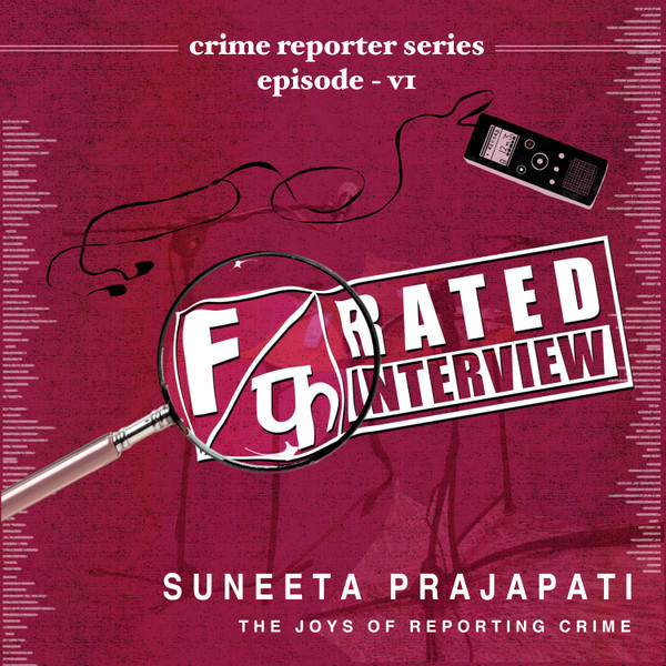 Ep.06 Suneeta Prajapati: The Joys Of Reporting Crime