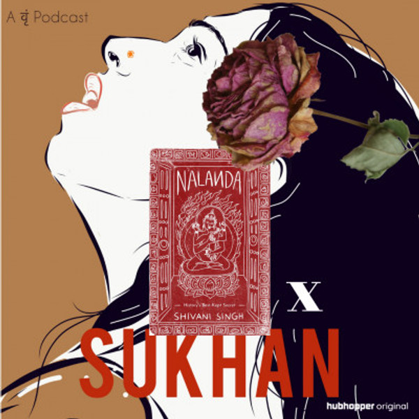 NALANDAxSUKHAN | A Conversation on Books, Buddhism & Barbarism ft. Shivani Singh