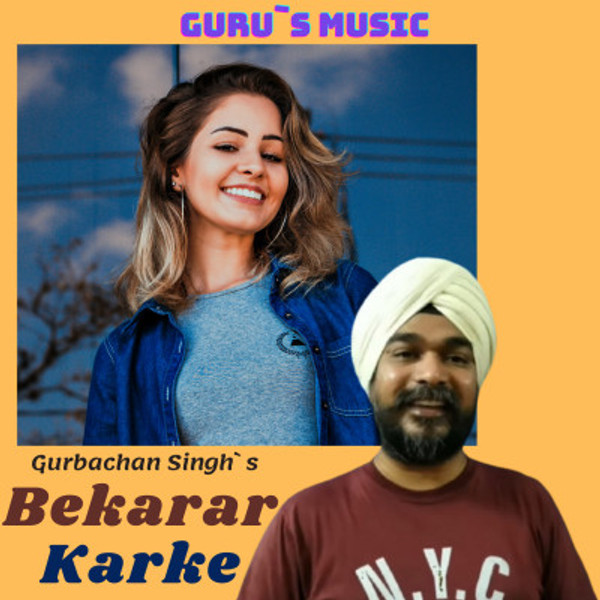 Bekarar Karke- Reprise Version By Gurbachan Singh Inder Singh Chuate