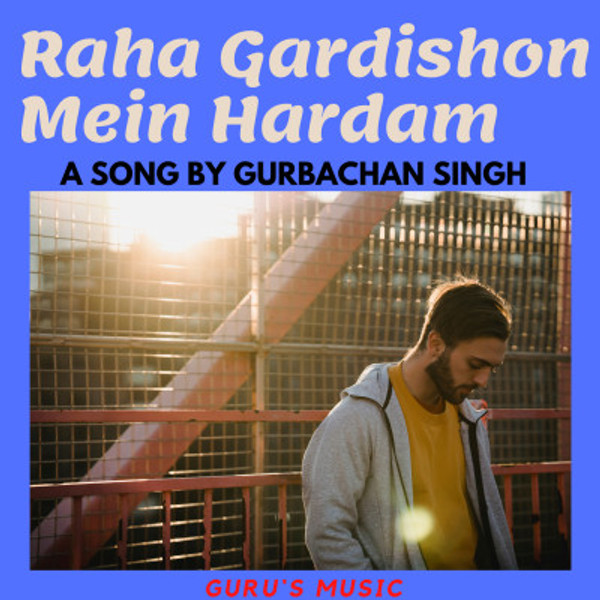 Raha Gardishon Mein Hardam -Reprise By Gurbachan Singh Inder Singh Chuate