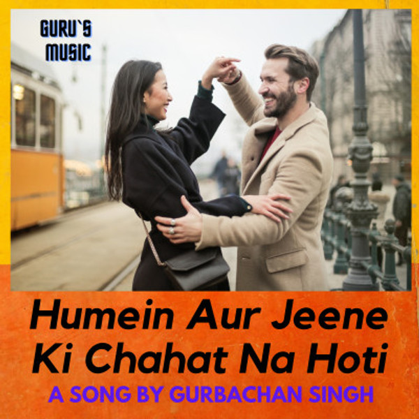 Humein Aur Jeene Ki Chahat Na Hoti -Reprise