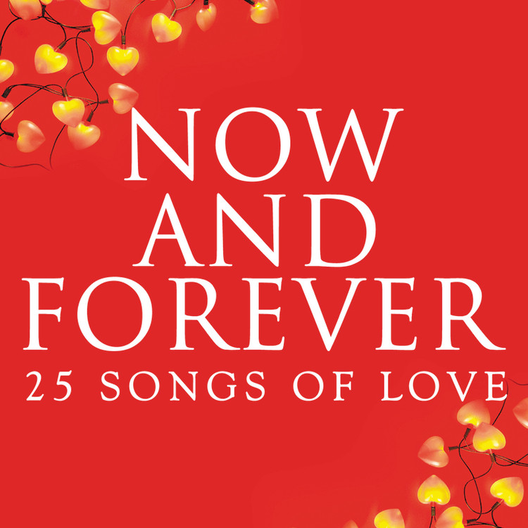 Now And Forever: 25 Songs Of Love