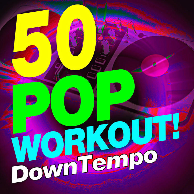 50 Pop Workout Downtempo