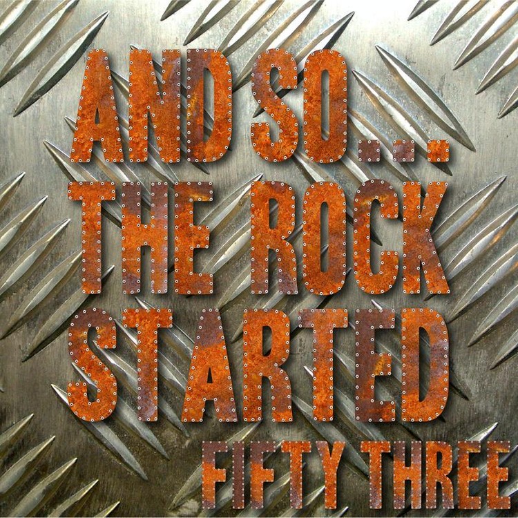 And So... The Rock Started / Fifty-Three