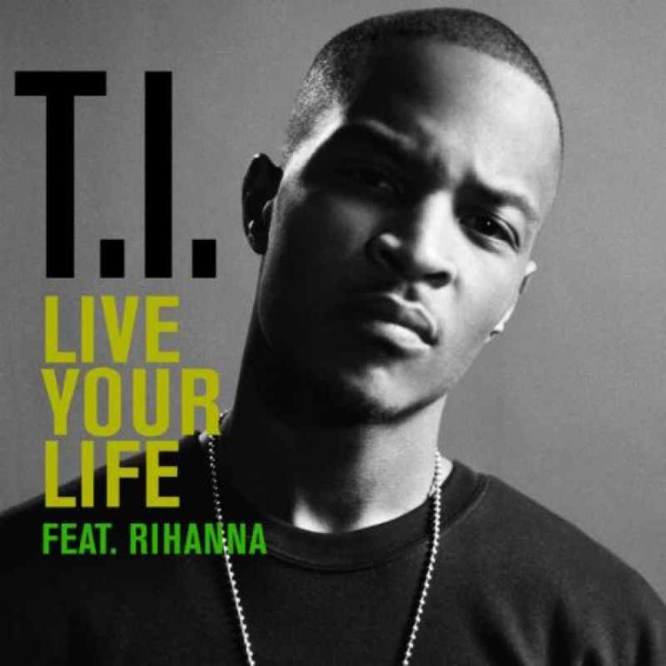 T.I. Live Your Life Featuring Rihanna