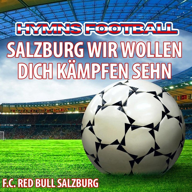 Salzburg Wir Wollen Dich Kämpfen Sehn - Hymne Red Bull Salzburg