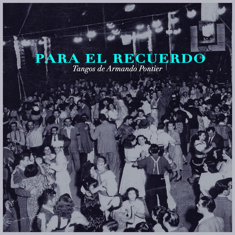 Para El Recuerdo - Tangos De Armando Pontier
