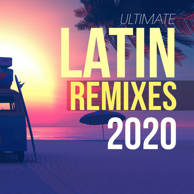 Ultimate Latin Remixes 2020