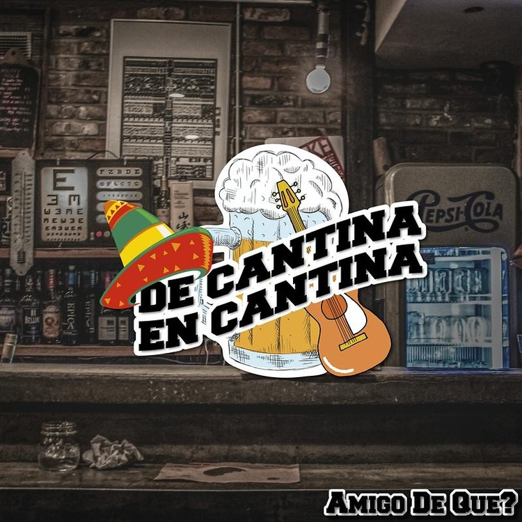 De Cantina En Cantina / Amigo De Que?