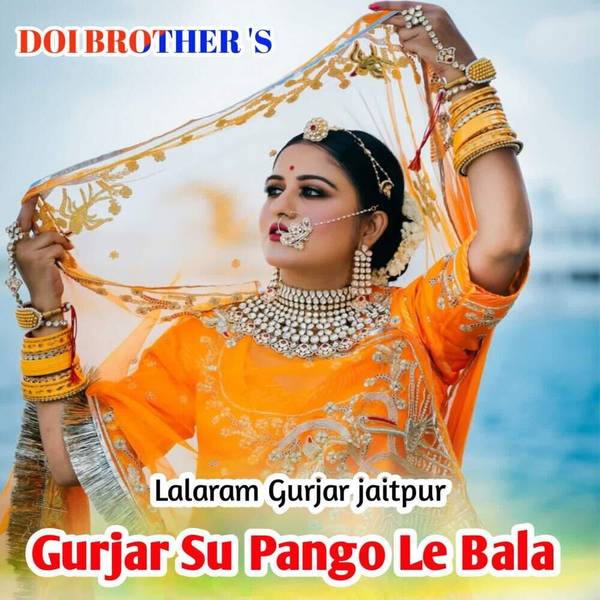 Gurjar Su Pango Le Bala