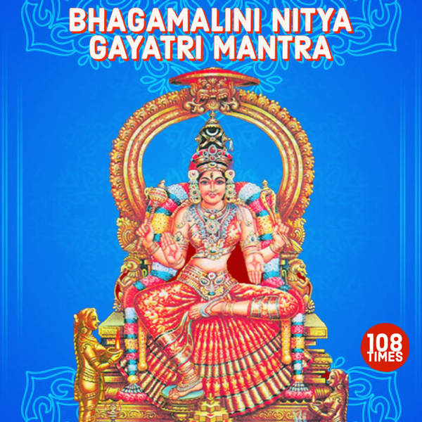 Bhagamalini Nitya Gayatri Mantra 108 Times (Vedic Chants)-hover