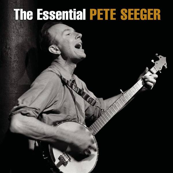 The Essential Pete Seeger