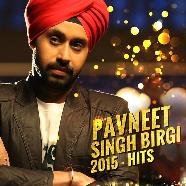 Pavneet Singh Birgi - 2015 Hits