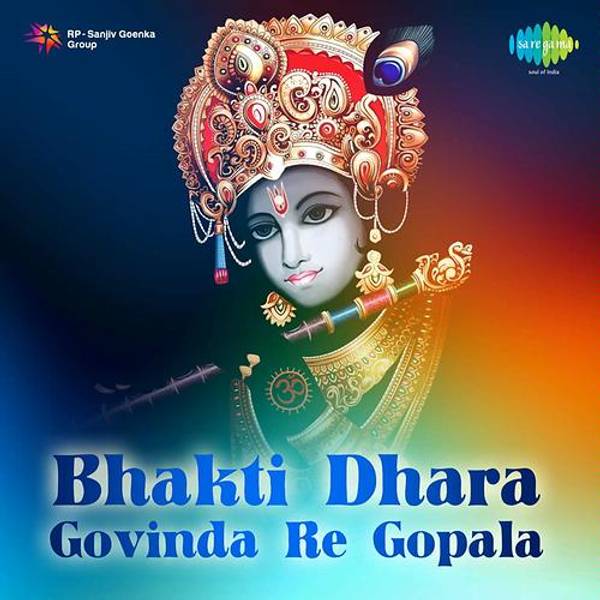 Bhakti Dhara Govinda Re Gopala