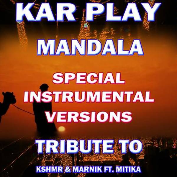 Mandala (Special Instrumental Versions Tribute To Kshmr & Marnik Ft. Mitika)