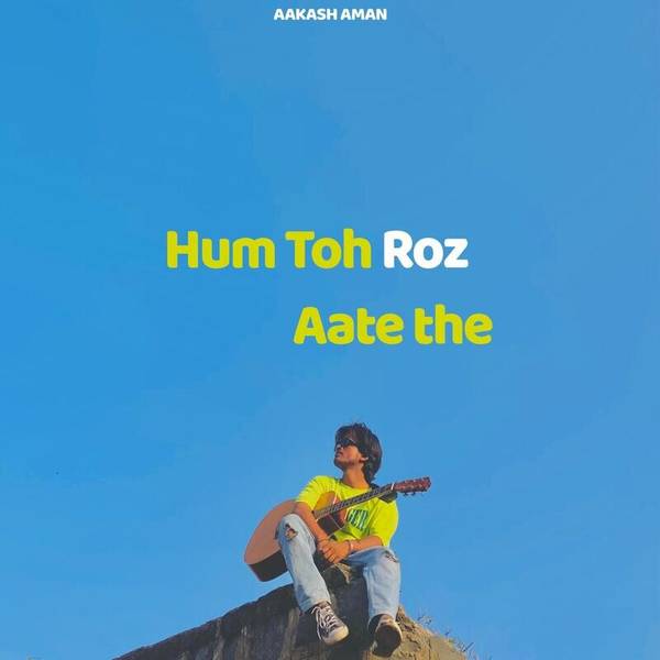 HUm Toh Roz Aate the-hover