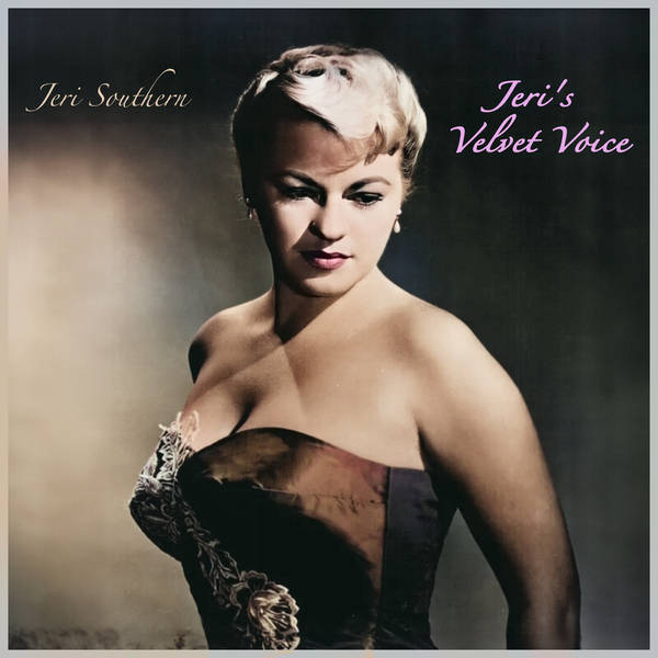 Jeri's Velvet Voice - Jeri Southern's Golden Decade 1950s Singles-hover