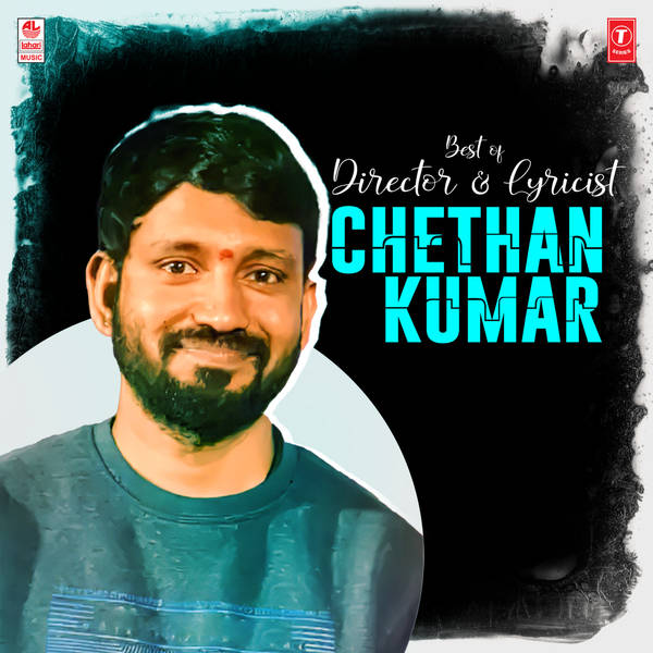 Best Of Director & Lyricist Chethan Kumar