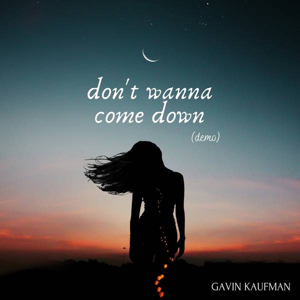 Don't Wanna Come Down (Demo)