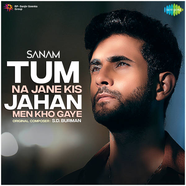 Sanam - Tum Na Jane Kis Jahan Men Kho Gaye