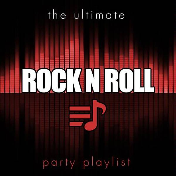 The Ultimate Party Playlist - Rock "n" Roll