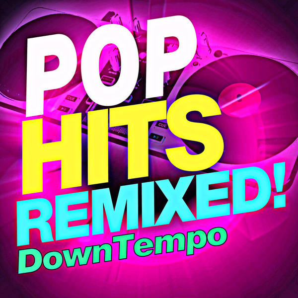 Pop Hits Remixed! Downtempo-hover