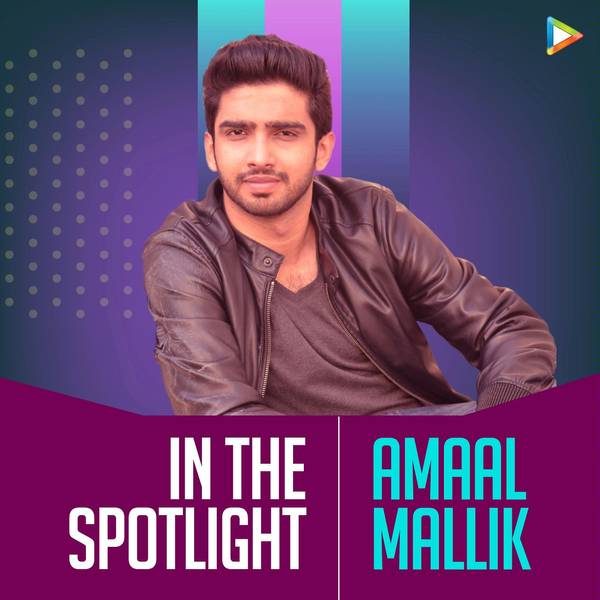 In The Spotlight- Amaal Mallik